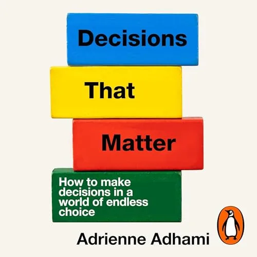 Decisions That Matter By Adrienne Adhami